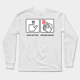 Push Button Recieve Bacon Long Sleeve T-Shirt